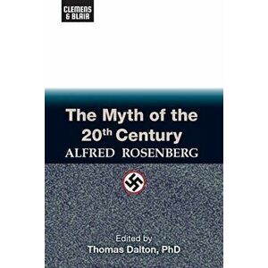 The Myth of the 20th Century, Paperback - Alfred Rosenberg imagine