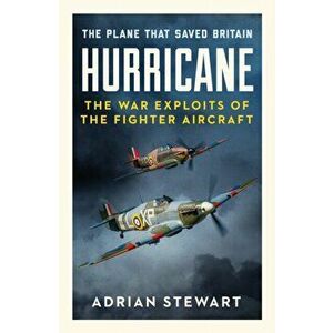 Hurricane. The Plane That Saved Britain, Paperback - Adrian Stewart imagine