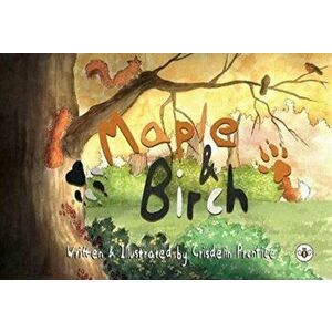Maple and Birch, Paperback - Crisdelin Prentice imagine