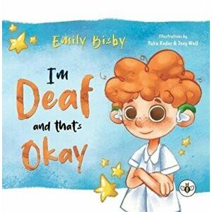I'm Deaf and That's Okay, Paperback - Emily Bisby imagine