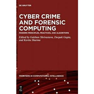 Cyber Crime and Forensic Computing. Modern Principles, Practices, and Algorithms, Hardback - *** imagine