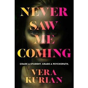 Never Saw Me Coming. The gripping psychological thriller about what it really means to be a psychopath, Hardback - Vera Kurian imagine