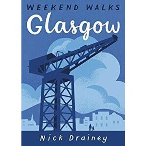 Glasgow. Weekend Walks, Paperback - Nick Drainey imagine