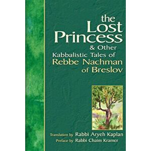 Lost Princess: And Other Kabbalistic Tales of Rebbe Nachman of Breslov, Hardcover - Aryeh Kaplan imagine