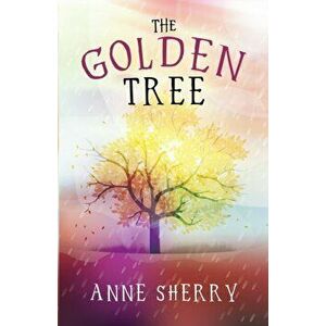 The Golden Tree, Paperback - Anne Sherry imagine