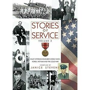 Stories of Service. Volume 2 -- Valley Veterans Remember World War II, Korea, Vietnam and the Cold War, Hardback - *** imagine