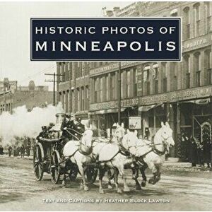 Historic Photos of Minneapolis, Hardcover - Heather Block Lawton imagine