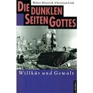 Die dunklen Seiten Gottes. Band 1: WillkA"r und Gewalt, Paperback - Walter Dietrich imagine