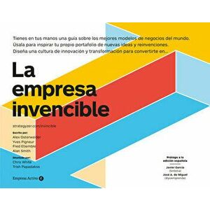 La Empresa Invencible, Paperback - Alexander Osterwalder imagine
