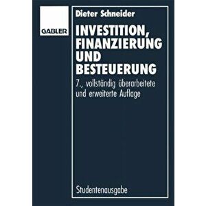 Investition, Finanzierung Und Besteuerung. 7th 7. Aufl. 1992 ed., Paperback - Dieter Schneider imagine