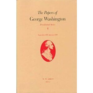 The Papers of George Washington Presidential Series, v.4;Presidential Series, v.4, Hardback - George Washington imagine