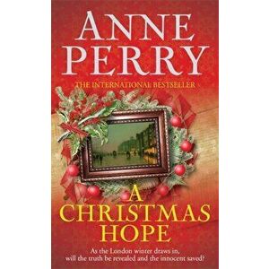 A Christmas Hope (Christmas Novella 11). A thrilling Victorian mystery for the festive season, Paperback - Anne Perry imagine