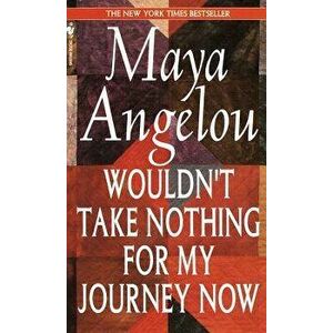 Wouldn't Take Nothing for My Journey Now, Hardcover - Maya Angelou imagine