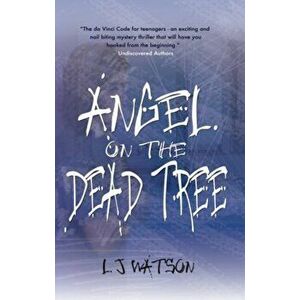 Angel on The Dead Tree, Paperback - L J Watson imagine