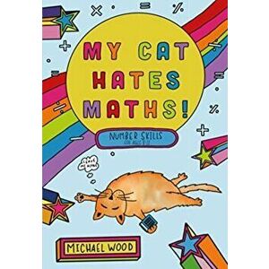 My Cat Hates Maths. Number Skills for Ages 8-11, Paperback - Michael Wood imagine