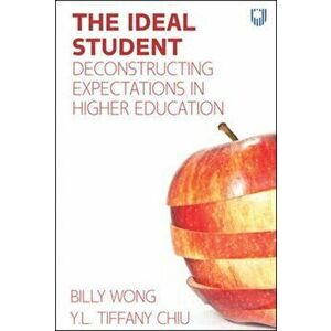 The Ideal Student: Deconstructing Expectations in Higher Education, Paperback - Y. L. Tiffany Chiu imagine