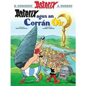 Asterix Agus an Corran OIr (Irish), Paperback - Rene Goscinny imagine