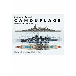 German Naval Camouflage Volume II: 1942 - 1945, Hardback - John Asmussen imagine