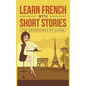 Learn French with Short Stories - The Adventures of Clara, Hardcover - *** imagine