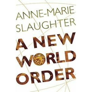 A New World Order, Paperback - Anne-Marie Slaughter imagine