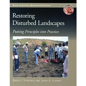 Restoring Disturbed Landscapes. Putting Principles into Practice, Paperback - John A Ludwig imagine