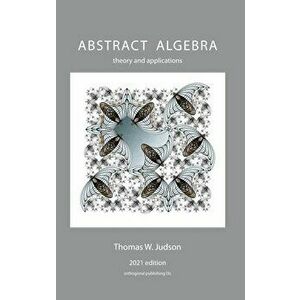 Abstract Algebra: Theory and Applications, Hardcover - Thomas Judson imagine