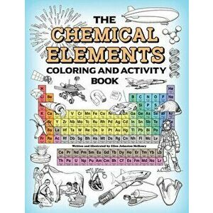 The Chemical Elements Coloring and Activity Book, Paperback - Ellen Johnston McHenry imagine