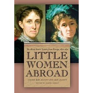 Little Women Abroad, Paperback - Louisa May Alcott imagine