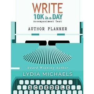 Write 10K in a Day Author Planner, Paperback - Lydia Michaels imagine