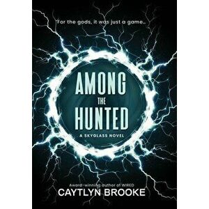 Among the Hunted, Hardcover - Caytlyn Brooke imagine
