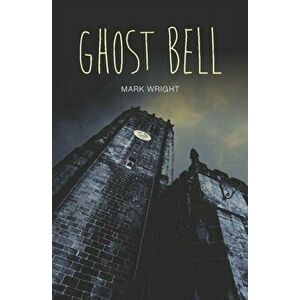 Ghost Bell, Paperback - Mark Wright imagine