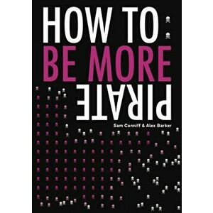 How To: Be More Pirate, Paperback - Alex Barker imagine