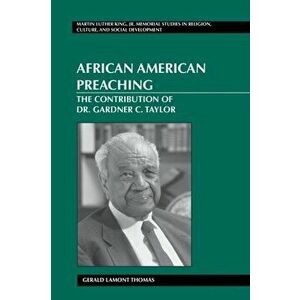 African American Preaching. The Contribution of Dr. Gardner C. Taylor, Paperback - Gerald Lamont Thomas imagine