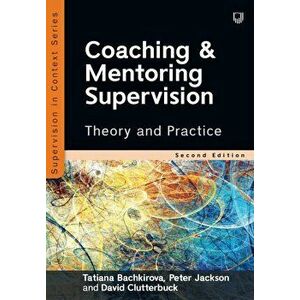 Coaching and Mentoring Supervision: Theory and Practice, 2e. 2 ed, Paperback - David Clutterbuck imagine