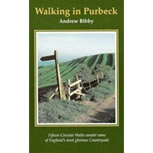 Walking in Purbeck, Paperback - Andrew Bibby imagine
