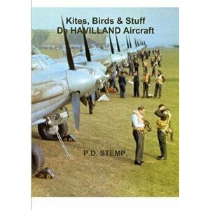 Kites, Birds & Stuff - De Havilland Aircraft, Paperback - P.D. Stemp imagine