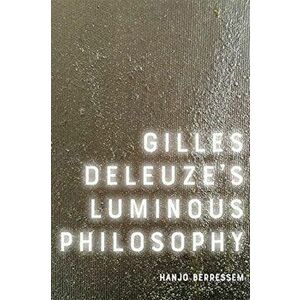 Gilles Deleuze's Luminous Philosophy, Paperback - *** imagine