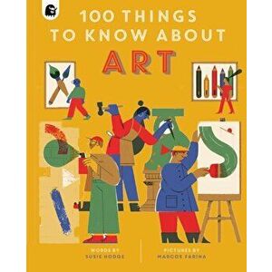 100 Things to Know About Art, Hardback - Susie Hodge imagine