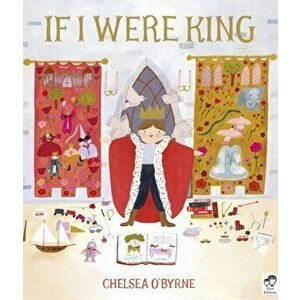 If I Were King, Hardback - Chelsea O'Byrne imagine