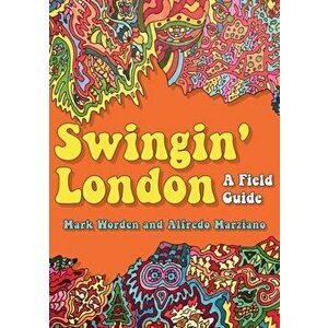 Swingin' London. A Field Guide, Paperback - Alfredo Marziano imagine