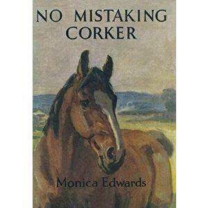 No Mistaking Corker. New ed, Paperback - Monica Edwards imagine
