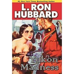 Yukon Madness, Paperback - L. Ron Hubbard imagine