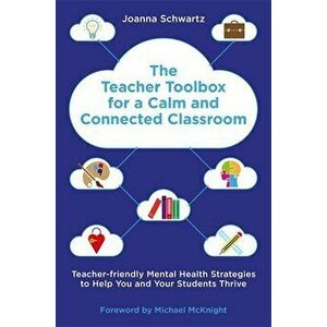 The Teacher Toolbox for a Calm and Connected Classroom: Teacher-Friendly Mental Health Strategies to Help You and Your Students Thrive* - Joanna Schwa imagine