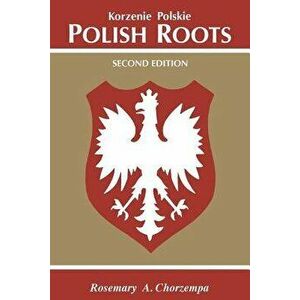 Polish Roots. Second Edition, Paperback - Rosemary a. Chorzempa imagine