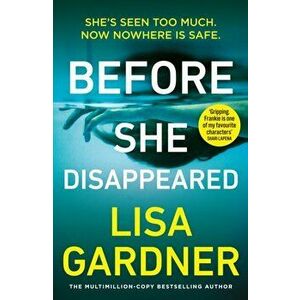 Before She Disappeared. From the bestselling thriller writer, Paperback - Lisa Gardner imagine