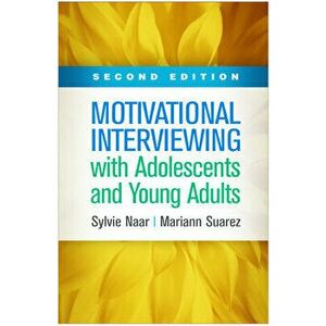 Motivational Interviewing with Adolescents and Young Adults, Second Edition, Hardcover - Sylvie Naar imagine