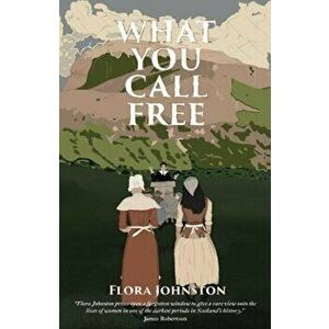 What You Call Free, Paperback - Flora Johnston imagine