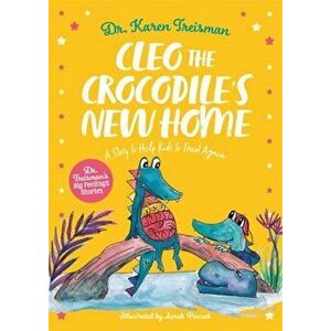 Cleo the Crocodile's New Home. A Story to Help Kids After Trauma, Illustrated ed, Paperback - *** imagine