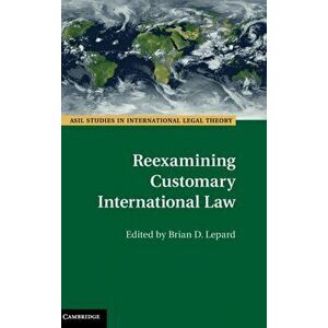 Reexamining Customary International Law, Hardback - *** imagine