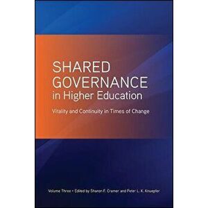 Shared Governance in Higher Education, Volume 3, Paperback - Sharon F. Cramer imagine